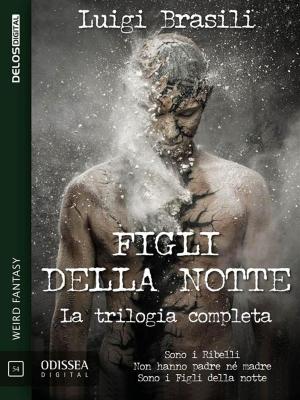 Cover of the book Figli della notte - La trilogia completa by Giacomo Mezzabarba