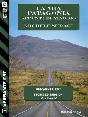 Cover of the book La mia Patagonia - Appunti di viaggio by James Patrick Kelly, Silvio Sosio