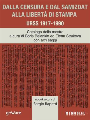 Cover of the book Dalla censura e dal samizdat alla libertà di stampa. URSS 1917-1990 by Elizabeth Castro