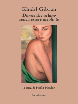 Cover of the book Donne che urlano senza essere ascoltate by Sabrina Pignedoli