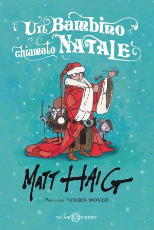 Cover of Un bambino chiamato Natale by Matt Haig,                 Chris Mould, Salani Editore
