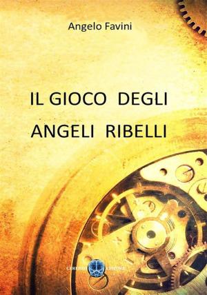 Book cover of Il gioco degli angeli ribelli
