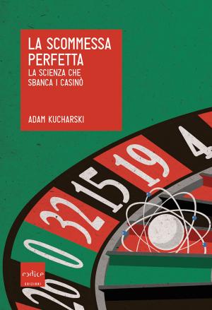 Cover of the book La scommessa perfetta by Andrea Fontana