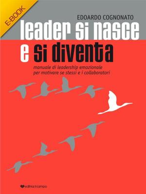 Cover of the book Leader si nasce e si diventa by Editrice Il Campo