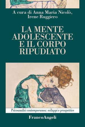 Cover of the book La mente adolescente e il corpo ripudiato by AA. VV.