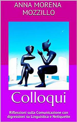 Book cover of Colloqui. Riflessioni sulla Comunicazione con digressioni su Linguistica e Netiquette