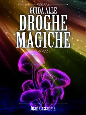 Cover of the book Guida alle Droghe Magiche by Vincenzo Marrazzo
