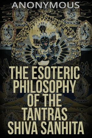 Cover of the book The esoteric Philosophy of the Tantras Shiva Sanhita by Daniele Zumbo