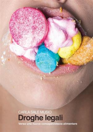 Cover of the book DROGHE LEGALI - verso una nuova consapevolezza alimentare - by Elena Maneo