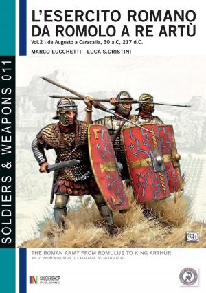 Cover of L'esercito romano da Romolo a re Artù, volume 2: da Augusto a Caracalla, 30 a. C, 217 d. C.