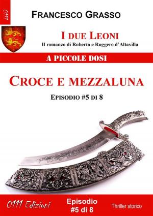 bigCover of the book I due Leoni - Croce e mezzaluna - ep. #5 di 8 by 