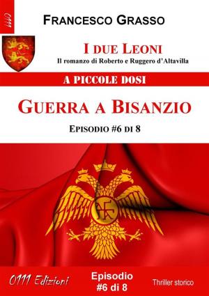 Cover of the book I due Leoni - Guerra a Bisanzio - ep. #6 di 8 by B.J. Kenneth