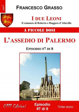 Cover of the book I due Leoni - L'assedio di Palermo - ep. #7 di 8 by Rino Casazza