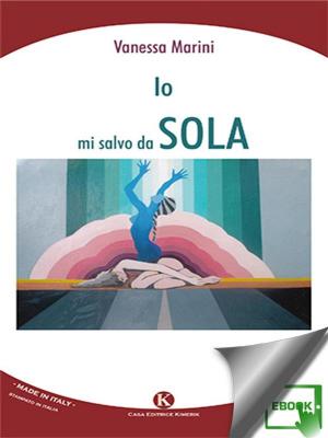 Cover of the book Io mi salvo da sola by Marialuisa Monteleone