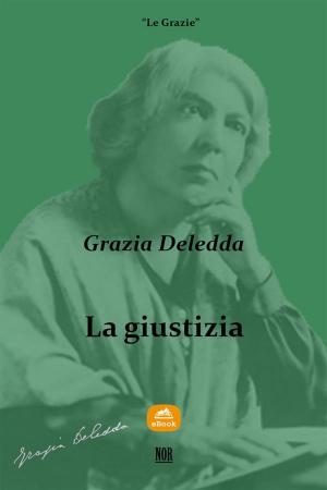 Cover of the book La Giustizia by Grazia Deledda