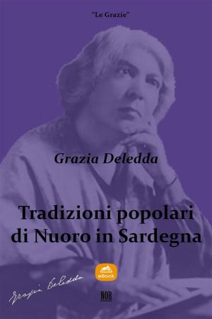 Cover of the book Tradizioni popolari di Nuoro in Sardegna by Raffaele Melis Pilloni