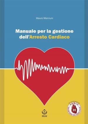 Cover of the book Manuale per la gestione dell’arresto cardiaco by Michael Carranza, Madeline R. Snyder, Jessica Davenport Shaw, Theresa A. Zesiewicz