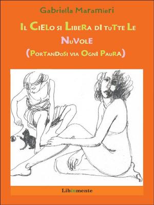 Cover of the book Il cielo si libera di tutte le nuvole by Luciana Vasile