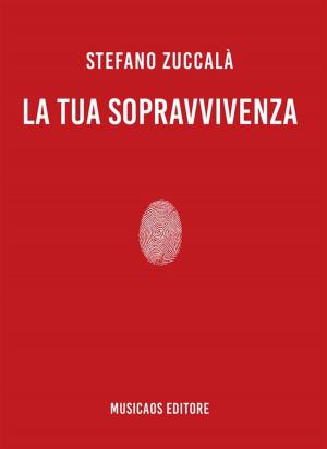 Cover of the book La tua sopravvivenza by Simone Cutri