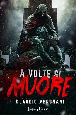 Cover of the book A Volte si Muore by Uberto Ceretoli