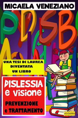 Cover of the book Dislessia e Visione - prevenzione e trattamento by Paolo Brera