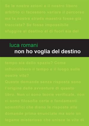 Cover of the book Non ho voglia del destino by Bruno Previtali