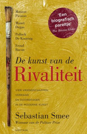 Cover of the book De kunst van de rivaliteit by Santa Montefiore, Simon Sebag Montefiore