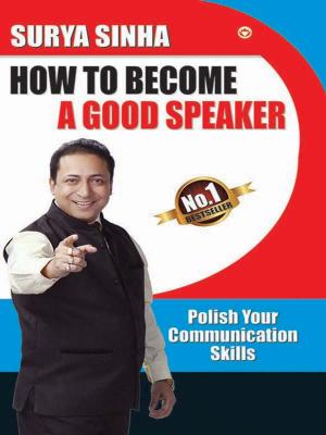 Cover of the book How To Become A Good Speaker: Polish Your Communication Skills by Anthony Hope