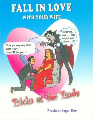 Cover of the book Fall in love with your wife : Tricks of the Trade by Dr. Alok Bhattacharya