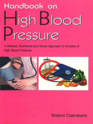 Cover of the book Handbook on High Blood Pressure: A Medical, Nutritional and Social Approach to Understanding of High Blood Pressure by Prakash Manu