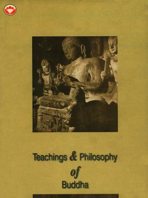 Cover of the book Teachings and Philosophy of Buddha by Priyadarshi Prakash