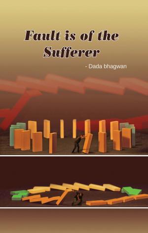 Cover of the book Fault Is Of The Sufferer (In English) by Dada Bhagwan