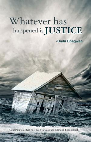 Cover of the book Whatever Has Happened is Justice (In English) by Dada Bhagwan, Dr. Niruben Amin