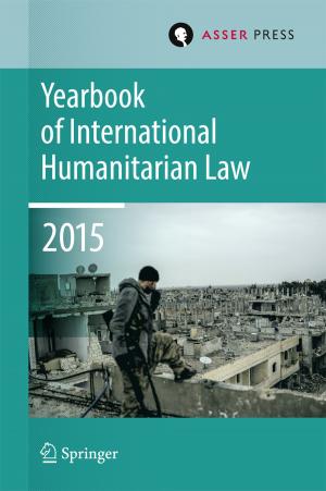 Cover of the book Yearbook of International Humanitarian Law Volume 18, 2015 by A. Rosas, E. Levits, Y. Bot
