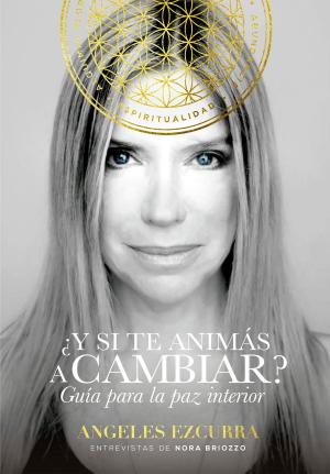 Cover of the book ¿Y si te animás a cambiar? by Florencia Bonelli