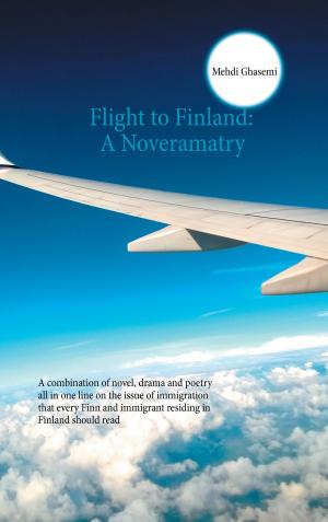 Cover of the book Flight to Finland: A Noveramatry by Merlino Menzel, Clarissa van Amseln