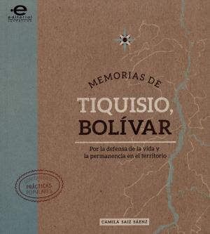 Cover of the book Memorias de Tiquisio, Bolívar by Óscar Fernando Acevedo Arango