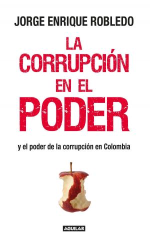 Cover of the book La corrupción en el poder by William Ospina