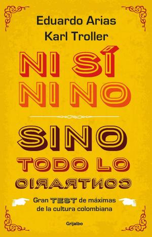 Cover of the book Ni si ni no, sino todo lo contrario by Santiago Gamboa