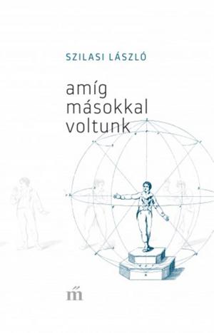 Cover of the book Amíg másokkal voltunk by Rakovszky Zsuzsa