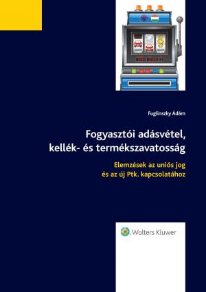Cover of the book Fogyasztói adásvétel, kellék- és termékszavatosság by Manuel Álvarez González, Rafael Bisquerra Alzina