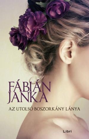 Cover of the book Az utolsó boszorkány lánya by Ugron Zsolna