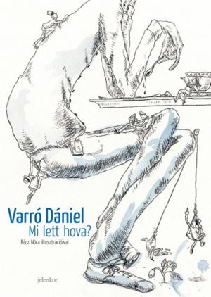 Cover of the book Mi lett hova? by Varró Dániel