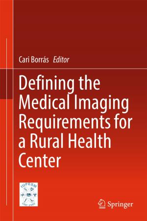 Cover of the book Defining the Medical Imaging Requirements for a Rural Health Center by Kun Bai, Kok-Meng Lee