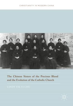 Cover of the book The Chinese Sisters of the Precious Blood and the Evolution of the Catholic Church by Shanfeng Wang, Maoguo Gong, Lijia Ma, Qing Cai, Yu Lei