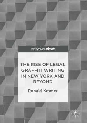 Cover of the book The Rise of Legal Graffiti Writing in New York and Beyond by 