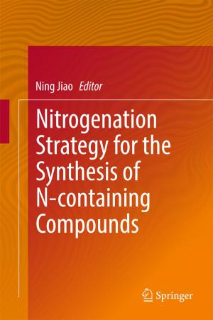 Cover of the book Nitrogenation Strategy for the Synthesis of N-containing Compounds by Wenliang Chen, Min Zhang