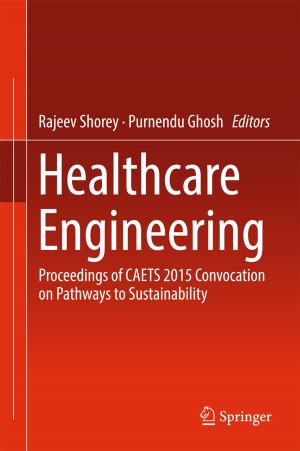 Cover of the book Healthcare Engineering by Si-Wei Chen, Xue-Song Wang, Shun-Ping Xiao, Motoyuki Sato