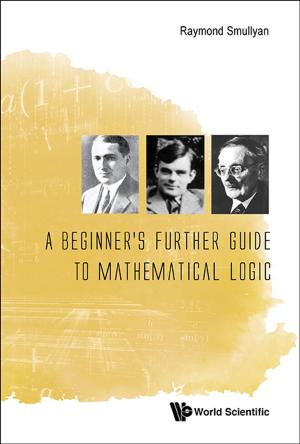 Cover of the book A Beginner's Further Guide to Mathematical Logic by Jinjun Zhao, Zhirui Chen