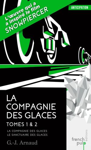 Book cover of La Compagnie des glaces - tome 1 La Compagnie des glaces - tome 2 Le Sanctuaire des glaces